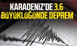 Karadeniz'de 3.6 büyüklüğünde deprem