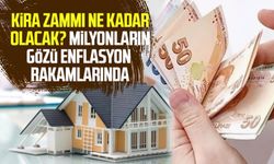 Kira zammı ne kadar olacak? Milyonların gözü enflasyon rakamlarında