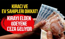 Kirayı elden ödeyene ceza geliyor