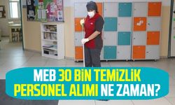 MEB 30 bin temizlik personel alımı ne zaman? Şartları neler?