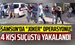 Samsun'da "Joker" operasyonu: 4 kişi suçüstü yakalandı