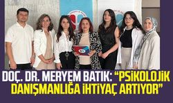 Doç. Dr. Meryem Batık: “Psikolojik danışmanlığa ihtiyaç artıyor”