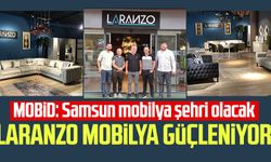 MOBİD: Samsun mobilya şehri olacak: Laranzo Mobilya güçleniyor