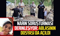 Narin soruşturması derinleşiyor: Ablasının dosyası da açıldı