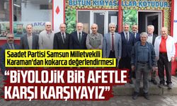 Saadet Partisi Samsun Milletvekili Mehmet Karaman'dan kokarca değerlendirmesi