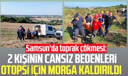 Samsun Bafra'da toprak çökmesi: Cansız bedenleri otopsi için morga kaldırıldı