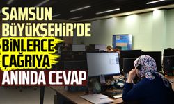 Samsun Büyükşehir'de binlerce çağrıya anında cevap