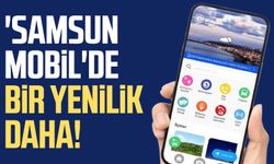 Samsun Mobil uygulamasında bir yenilik daha!