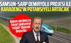 Samsun-Sarp Demiryolu Projesi ile Karadeniz'in potansiyeli artacak