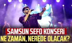 Samsun Sefo konseri ne zaman, nerede olacak?