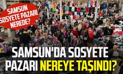 Samsun'da sosyete pazarı nereye taşındı?, Samsun Sosyete Pazarı nerede?