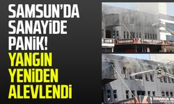 Samsun Tekkeköy sanayide panik! Yangın yeniden alevlendi