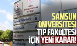 Samsun Üniversitesi Tıp Fakültesi için yeni karar!