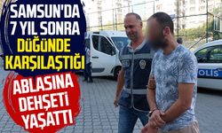 Samsun'da 7 yıl sonra düğünde karşılaştığı ablasına dehşeti yaşattı