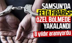 Samsun'da FETÖ firarisi özel bölmede yakalandı