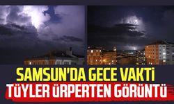 Samsun'da gece vakti tüyler ürperten görüntü