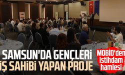 MOBİD'den istihdam hamlesi: Samsun'da gençleri iş sahibi yapan proje