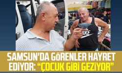 Samsun'da görenler hayret ediyor: "Çocuk gibi geziyor"