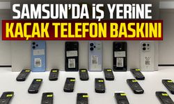 Samsun’da iş yerine kaçak telefon baskını