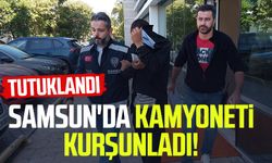 Samsun'da kamyoneti kurşunladı! Tutuklandı