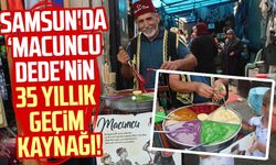 Samsun'da Macuncu Dede'nin 35 yıllık geçim kaynağı!