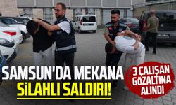 Samsun'da mekana silahlı saldırı! 3 çalışan gözaltına alındı