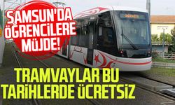 Samsun'da öğrencilere müjde! Tramvaylar bu tarihlerde ücretsiz