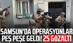 Samsun'da operasyonlar peş peşe geldi! 25 gözaltı