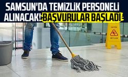 Samsun'da temizlik personeli alınacak! Başvurular başladı