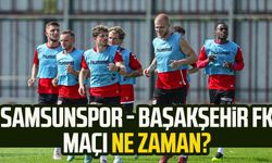 Samsunspor - Başakşehir FK maçı ne zaman?