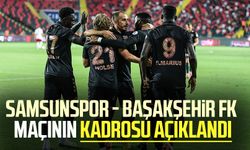 Samsunspor - Başakşehir FK maçının kadrosu açıklandı