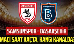 Samsunspor - Başakşehir maçı saat kaçta, hangi kanalda?