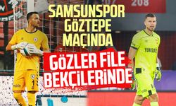 Samsunspor - Göztepe maçında gözler kalecilerde