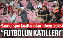 Samsunspor taraftarından hakem tepkisi: "Futbolun katilleri"