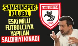 Samsunspor Kulübü, Serhat Akın'a yapılan saldırıyı kınadı