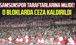 Samsunspor taraftarlarına müjde! O bloklarda ceza kaldırıldı