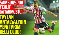 Samsunspor teklif götürmüştü: Taylan Antalyalı'nın yeni takımı belli oldu!