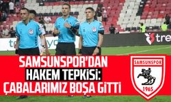 Samsunspor'dan hakem tepkisi: Çabalarımız boşa gitti