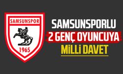 Samsunsporlu 2 genç oyuncuya milli davet