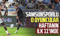 Samsunsporlu o oyuncular haftanın ilk 11'inde