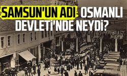 Samsun'un adı Osmanlı Devleti'nde neydi?