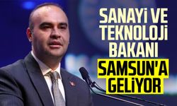 Sanayi ve Teknoloji Bakanı Mehmet Fatih Kacır Samsun'a geliyor