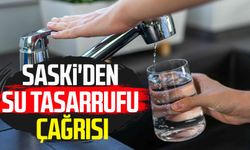 SASKİ'den su tasarrufu çağrısı