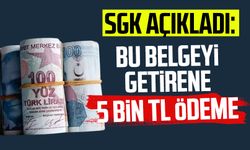 SGK açıkladı: Bu belgeyi getirene 5 bin TL ödeme