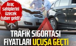 Trafik sigortası fiyatları uçuşa geçti