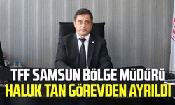 TFF Samsun Bölge Müdürü Haluk Tan görevden ayrıldı