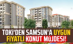 TOKİ'den Samsun'a uygun fiyatlı konut müjdesi!