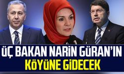 Üç bakan Narin Güran'ın köyüne gidecek