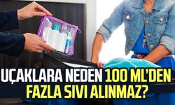 Uçaklara neden 100 ml’den fazla sıvı alınmaz?