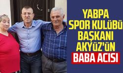 YABPA Spor Kulübü Başkanı Ali Akyüz'ün baba acısı